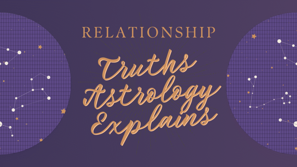 Relationship Truths Astrology Explains